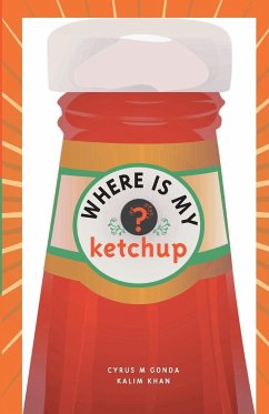 Where Is My Ketchup? - Gonda, Cyrus; Khan, Kalim