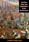 Venetian Ships and Shipbuilders of the Renaissance (eBook, ePUB)