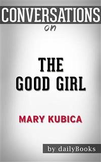 The Good Girl: An addictively suspenseful and gripping thriller by Mary Kubica   Conversation Starters (eBook, ePUB) - dailyBooks