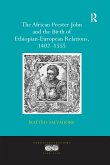 The African Prester John and the Birth of Ethiopian-European Relations, 1402-1555