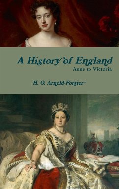 A History of England, Anne to Victoria - Arnold-Forster, H. O.
