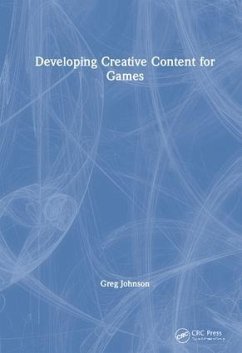 Developing Creative Content for Games - Johnson, Greg