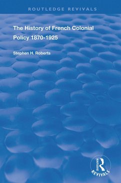 The History of French Colonial Policy, 1870-1925 - Roberts, Stephen H