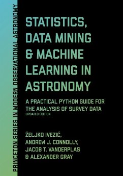 Statistics, Data Mining, and Machine Learning in Astronomy (eBook, PDF) - Ivezic, Zeljko; Connolly, Andrew J.; Vanderplas, Jacob T.; Gray, Alexander