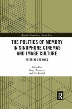 The Politics of Memory in Sinophone Cinemas and Image Culture