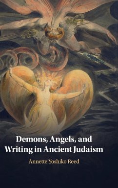 Demons, Angels, and Writing in Ancient Judaism - Reed, Annette Yoshiko