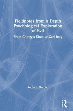 Fieldnotes from a Depth Psychological Exploration of Evil - Gordon, Robin L