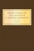 Short Stories or the Legend of U. Edward Robinette (eBook, ePUB)