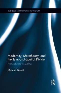 Modernity, Metatheory, and the Temporal-Spatial Divide - Kimaid, Michael