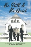 Be Still & Be Quiet (eBook, ePUB) Be Still & Be Quiet (eBook, ePUB)