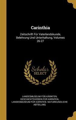 Carinthia: Zeitschrift Für Vaterlandskunde, Belehrung Und Unterhaltung, Volumes 26-27