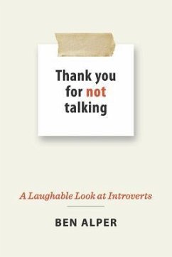 Thank You for Not Talking: A Laughable Look at Introverts - Alper, Ben
