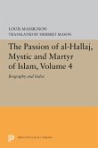 The Passion of Al-Hallaj, Mystic and Martyr of Islam, Volume 4 (eBook, PDF)