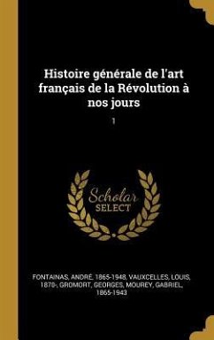 Histoire générale de l'art français de la Révolution à nos jours