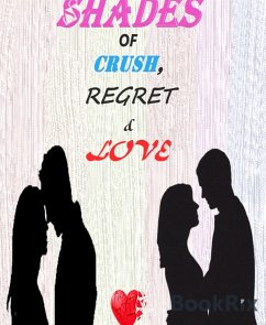 Shades of Crush, Regret & Love (eBook, ePUB) - Yatil, Pushpleela