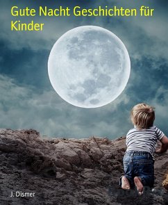 Gute Nacht Geschichten für Kinder (eBook, ePUB) - Dismer, J.