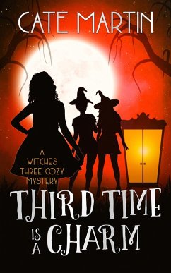 Third Time is a Charm (The Witches Three Cozy Mystery Series, #3) (eBook, ePUB) - Martin, Cate