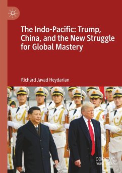 The Indo-Pacific: Trump, China, and the New Struggle for Global Mastery - Heydarian, Richard Javad