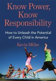 Know Power, Know Responsibility: How to Unleash the Potential of Every Child in America