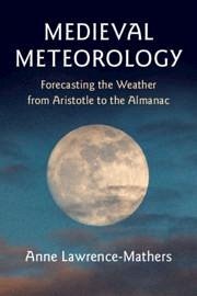 Medieval Meteorology - Lawrence-Mathers, Anne