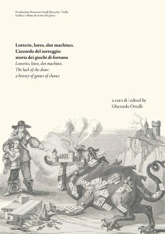 Cover Lotterie, lotto, slot machines. L'azzardo del sorteggio: storia dei giochi di fortuna. Ediz. italiana e inglese