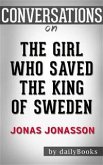 The Girl Who Saved the King of Sweden: A Novel by Jonas Jonasson   Conversation Starters (eBook, ePUB)