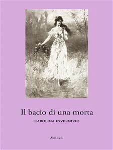 Il bacio di una morta (eBook, ePUB) - Invernizio, Carolina