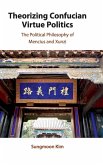 Theorizing Confucian Virtue Politics