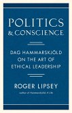 Politics and Conscience: Dag Hammarskjöld on the Art of Ethical Leadership