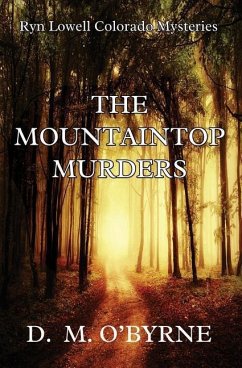 The Mountaintop Murders: Ryn Lowell Colorado Mysteries - O'Byrne, D. M.