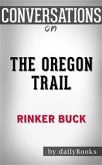 The Oregon Trail: A New American Journey by Rinker Buck   Conversation Starters (eBook, ePUB)