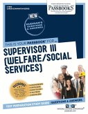 Supervisor III (Welfare/Social Services) (C-1805): Passbooks Study Guide Volume 1805