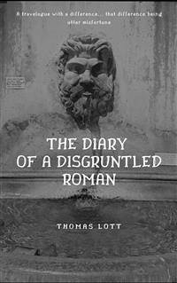 The Diary of a Disgruntled Roman (eBook, ePUB) - Lott, Thomas