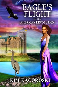 Eagle's Flight in the American Revolution, Flight Series, Volume 2 - Kacoroski, Kim