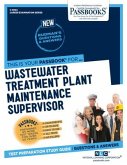 Wastewater Treatment Plant Maintenance Supervisor (C-3064): Passbooks Study Guide Volume 3064