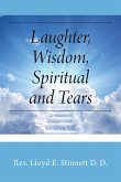 Laughter, Wisdom, Spiritual and Tears