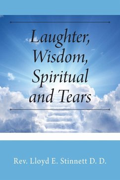 Laughter, Wisdom, Spiritual and Tears - Stinnett D. D., Rev. Lloyd E.