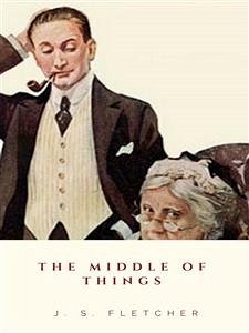 The Middle of Things (eBook, ePUB) - S. Fletcher, J.
