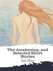 The Awakening, and Selected Short Stories (eBook, ePUB) - Chopin, Kate