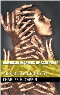 American Masters of Sculpture (eBook, PDF) - H. Caffin, Charles