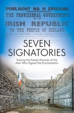 Seven Signatories: Tracing the Family Histories of the Men Who Signed the Proclamation - Gorry, Paul