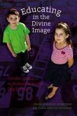 Educating in the Divine Image (eBook, PDF) Educating in the Divine Image (eBook, PDF)