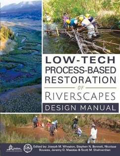 Low-Tech Process-Based Restoration of Riverscapes: Design Manual Volume 1 - Wheaton, Joseph M.; Bennett, Stephen N.; Bouwes, Nicolaas