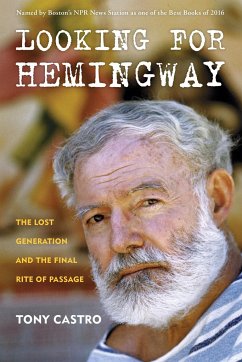 Looking for Hemingway: The Lost Generation and the Final Rite of Passage - Castro, Tony