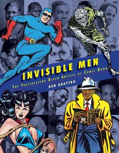 Invisible Men: Black Artists of The Golden Age of Comics - Quattro, Ken