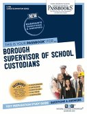 Borough Supervisor of School Custodians (C-1761): Passbooks Study Guide Volume 1761