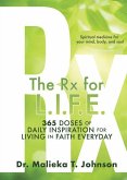 The Rx for L.I.F.E.: 365 Doses of Daily Inspiration for Living In Faith Everyday