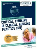 Critical Thinking in Clinical Nursing Practice (Pn) (Cn-37): Passbooks Study Guide Volume 37