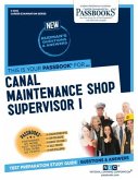 Canal Maintenance Shop Supervisor I (C-3015): Passbooks Study Guide Volume 3015