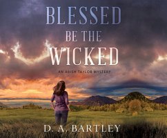 Blessed Be the Wicked: An Abish Taylor Mystery - Bartley, D. A.